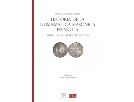 Livro Historia De La Numismática Masónica Española de Manuel Cuadrado Merchán (Espanhol)