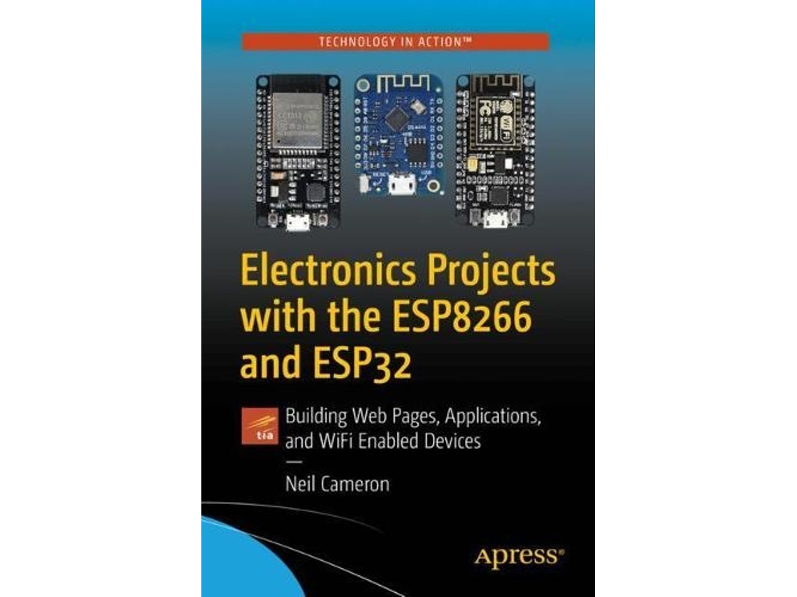Livro Electronics Projects with the ESP8266 and ESP32 de Neil Cameron (Inglês)