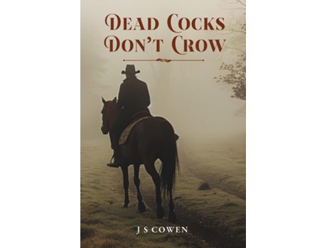 Livro Dead Cocks Dont Crow de J S Cowen (Inglês)
