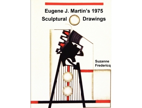 Livro Eugene J. Martin's 1975 Sculptural Drawings Suzanne Fredericq (Inglês)
