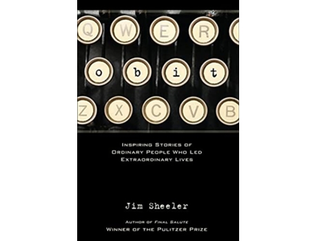 Livro OBIT Inspiring Stories of Ordinary People who Led Extraordinary Lives de Jim Sheeler (Inglês)