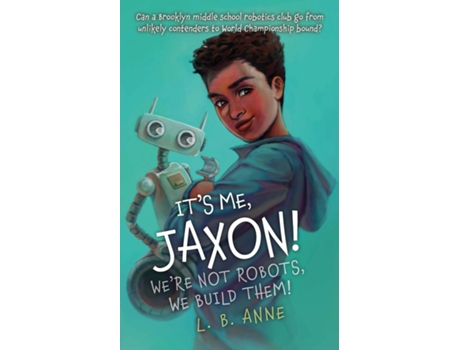 Livro Its Me, Jaxon! Were Not Robots, We Build Them! de L B Anne (Inglês)