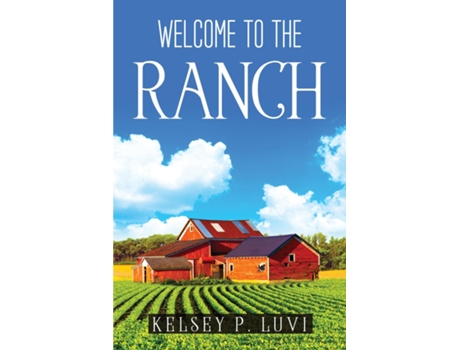 Livro Welcome To The Ranch De Kelsey P Luvi (inglês)