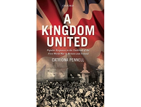 Livro Kingdom United de Catriona Pennell (Inglês - Capa Dura)