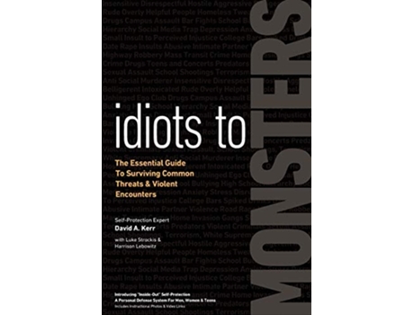Livro Idiots To Monsters The Essential Guide To Surviving Common Threats And Violent Encounters De David A Kerr, Luke Strockis Et Al. (inglês)