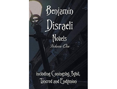 Livro Benjamin Disraeli Novels, Volume one, including Coningsby, Sybil, Tancred and Endymion de Benjamin Disraeli (Inglês - Capa Dura)