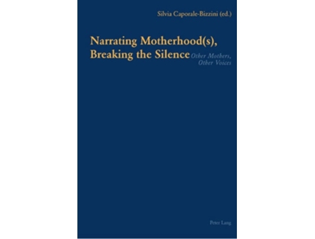 Livro Narrating Motherhood, Breaking the Silence de Silvia Caporale-bizzini (Inglês)