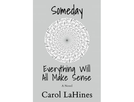 Livro Someday Everything Will All Make Sense A Novel de Carol Lahines (Inglês)