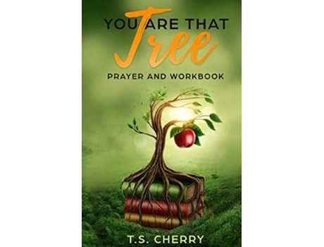 Livro You Are That Tree Prayer And Workbook The Garden Of Eden De T S Cherry (inglês)