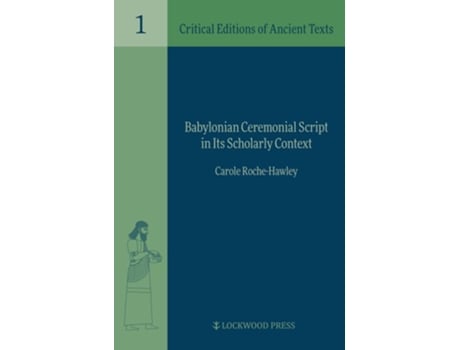 Livro Babylonian Ceremonial Script In Its Scholarly Context De Roche-hawley E Carole (inglês - Capa Dura)