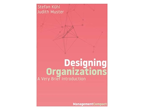 Livro Designing Organizations A Very Brief Introduction Management Compact de Stefan Kühl Judith Muster (Inglês)