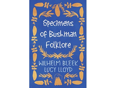 Livro Specimens of Bushman Folklore de Wilhelm Bleek Lucy Lloyd (Inglês)