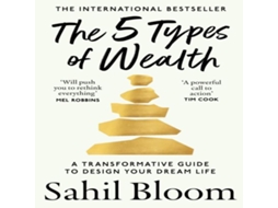 Livro 5 TYPES OF WEALTH PB A Transformative Guide to Design Your Dream Life de Sahil Bloom (Inglês)