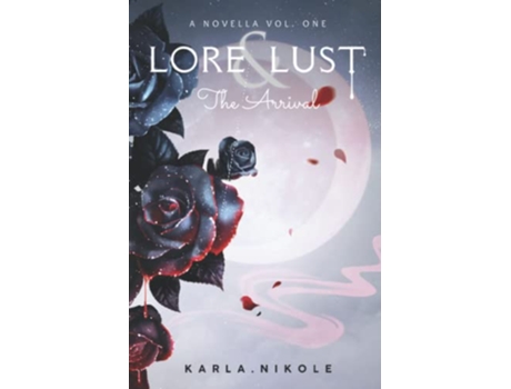 Livro Lore And Lust A Novella Vol One The Arrival de Nikole Karla (Inglês)