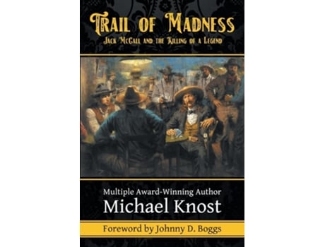 Livro Trail of Madness Jack McCall and the Killing of a Legend Jack McCall and de Michael Knost (Inglês)