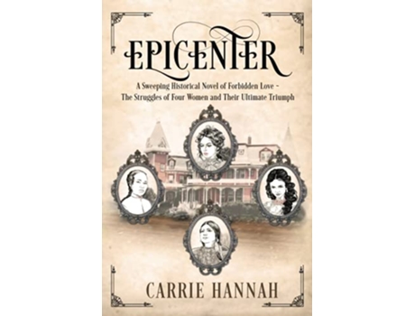 Livro Epicenter A Sweeping Historical Novel of Forbidden Love The Struggles of Four Women and Their Ultimate Triumph de Carrie Hannah (Inglês)