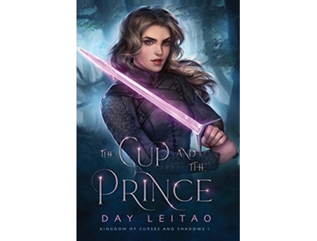 Livro The Cup and the Prince 1 Kingdom of Curses and Shadows de Day Leitao (Inglês - Capa Dura)