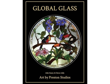 Livro Global Glass Art by Preston Studios de John Emery e Dawn Addy (Inglês)