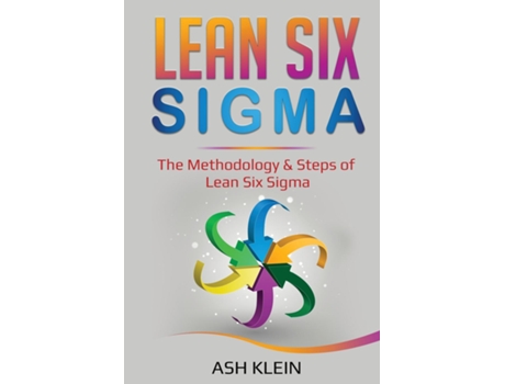 Livro Lean Six Sigma The Methodology Amp Steps Of Lean Six Sigma De Ash Klein (inglês)