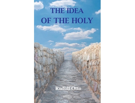 Livro The Idea Of The Holy An Inquiry Into The Non-rational Factor In The Idea Of The Divine And Its Relation To The Rational De Rudolf Otto (inglês)