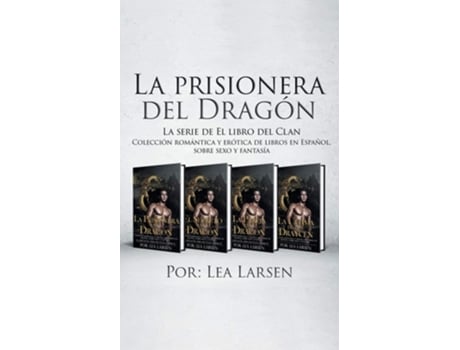 Livro La Prisionera Del Dragón Colección Romántica Y Erótica De Libros En Español, Sobre Sexo Y Fantasía De Lea Larsen (espanhol)