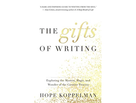 Livro The Gifts of Writing Exploring the Mystery Magic and Wonder of the Creative Process de Hope Koppelman (Inglês)