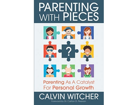 Livro Parenting with Pieces Parenting as a Catalyst for Personal Growth de Calvin Witcher (Inglês)