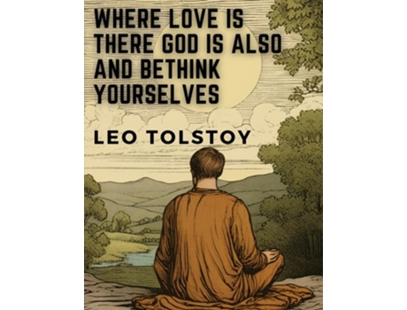 Livro Where Love is There God is Also and Bethink Yourselves de Leo Tolstoy (Inglês)