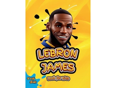 Livro LEBRON JAMES BOOK FOR KIDS The ultimate biography of King LeBron James for Children de Verity Books (Inglês - Capa Dura)