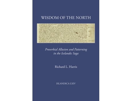 Livro Wisdom of the North Proverbial Allusion and Patterning in the Icelandic Saga Islandica 64 de Richard L Harris (Inglês - Capa Dura)
