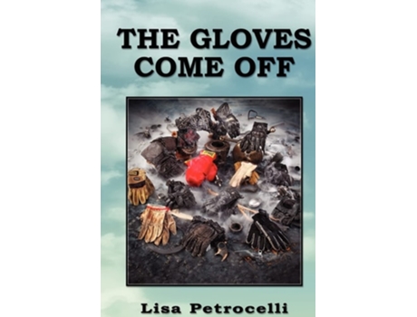 Livro The Gloves Come Off De Lisa Petrocelli (inglês - Capa Dura)