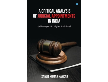 Livro A Critical Analysis of Judicial Appointments in India de Sanjit Kumar Naskar (Inglês - Capa Dura)