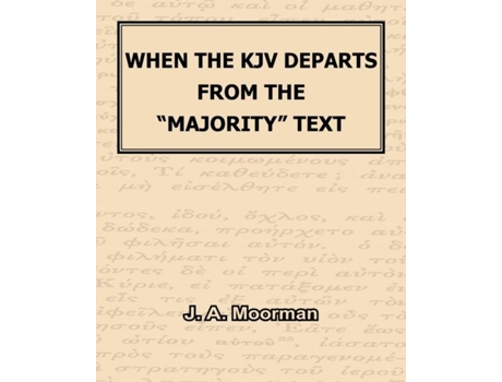 Livro When The Kjv Departs From The Quotmajorityquot Text De J A Moorman (inglês)