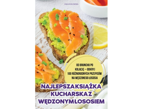 Livro NAJLEPSZA KSIAZKA KUCHARSKA Z WEDZONYM LOSOSIEM de EWA KOZLOWSKA (Inglês)