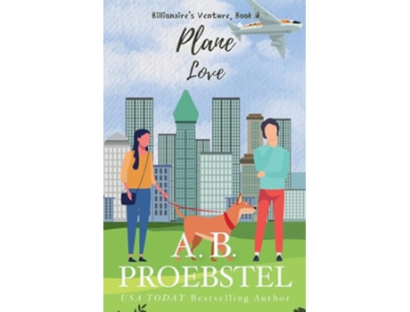 Livro Plane Love A Sweet Contemporary Romance Billionaires Venture Romance Book 4 de Amy Proebstel e Ab Proebstel (Inglês)