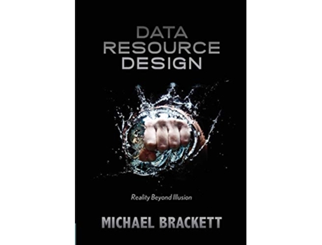 Livro Data Resource Design Reality Beyond Illusion de Michael Brackett (Inglês)