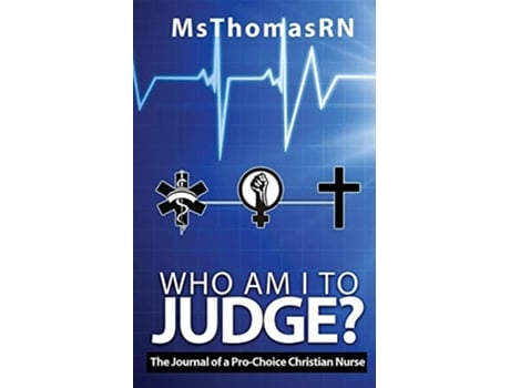 Livro Who am I to Judge The Journal of a ProChoice Christian de Msthomasrn (Inglês)