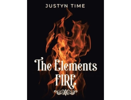 Livro The Elements - Fire de Justyn Time (Inglês)