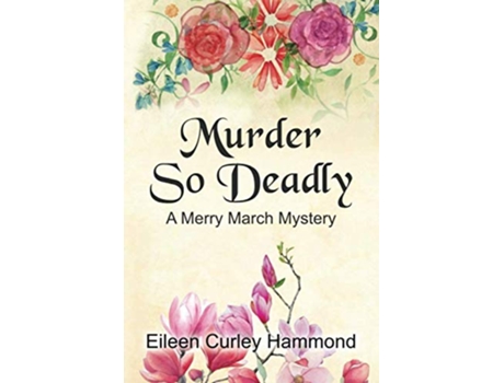 Livro Murder So Deadly A Merry March Mystery Merry March Mysteries de Eileen Curley Hammond (Inglês)