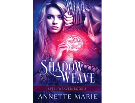 Livro The Shadow Weave Spell Weaver de Annette Marie (Inglês)