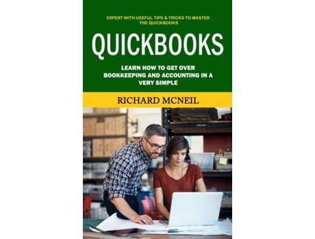 Livro Quickbooks Expert With Useful Tips Amp Tricks To Master The Quickbooks De Richard Mcneil (inglês)