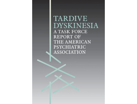 Livro Tardive Dyskinesia de American Psychiatric Association (Inglês - Capa Dura)