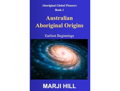 Livro Australian Aboriginal Origins Earliest Beginnings de Marji Hill (Inglês - Capa Dura)