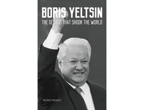 Livro Boris Yeltsin The Decade That Shook The World De Boris Minaev (inglês - Capa Dura)