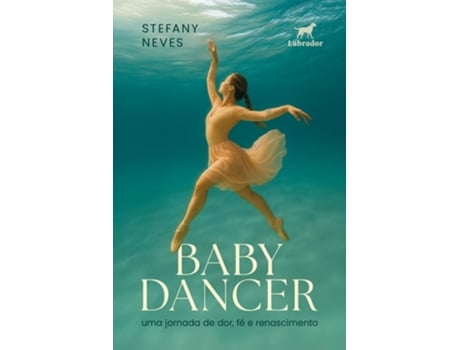 Livro Baby Dancer Uma Jornada De Dor, Fé E Renascimento De Stefany Neves (português)
