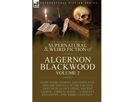 Livro The Collected Shorter Supernatural amp Weird Fiction of Algernon Blackwood de Algernon Blackwood (Inglês - Capa Dura)