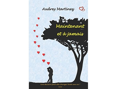 Livro Maintenant et à jamais une décision peutelle changer toute une vie French Edition de Audrey Martinez (Francês)
