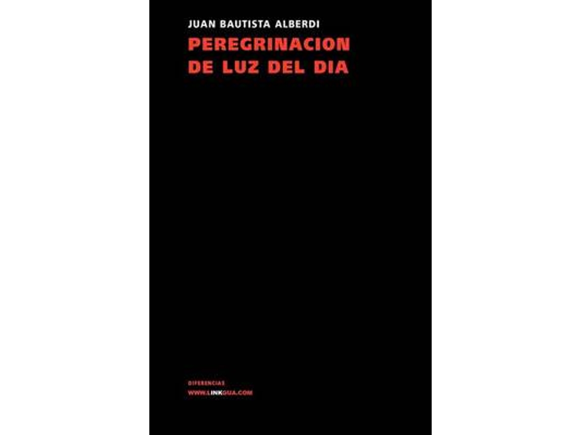 Livro Peregrinacion de Luz del Dia de Juan Bautista Bautista Alberdi (Espanhol)