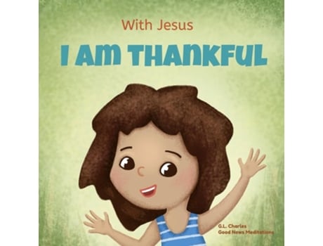 Livro With Jesus I am Thankful de Gl Charles e Good News Meditations (Inglês)