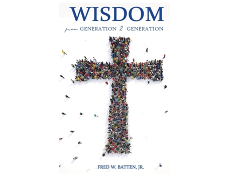 Livro Wisdom From Generation To Generation De Jr Fred W Batten (inglês)